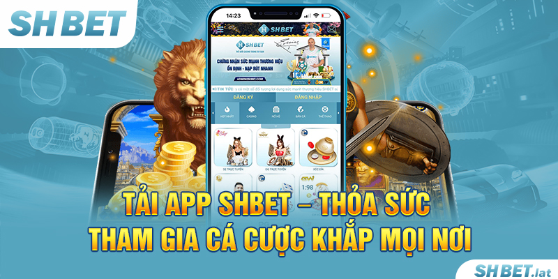 Tải App SHBET – Thỏa Sức Tham Gia Cá Cược Khắp Mọi Nơi