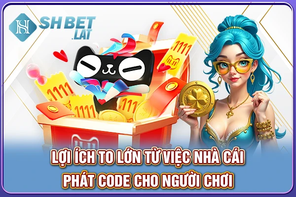 Lợi ích to lớn từ việc nhà cái phát code cho người chơi