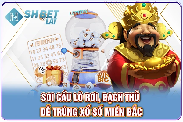 Soi cầu lô rơi, bạch thủ dễ trúng xổ số miền Bắc