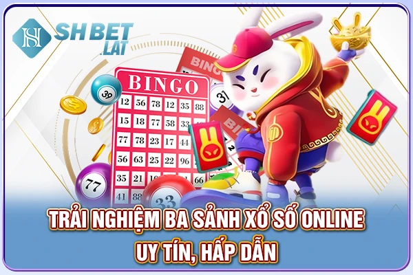 Trải nghiệm ba sảnh xổ số online uy tín, hấp dẫn