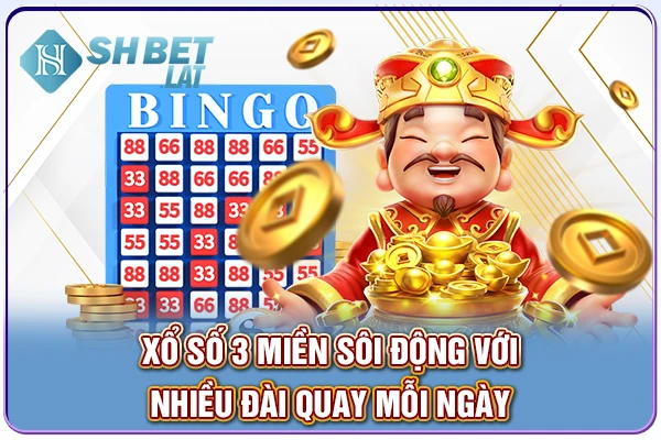 Xổ số 3 miền sôi động với nhiều đài quay mỗi ngày